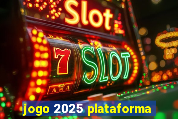jogo 2025 plataforma